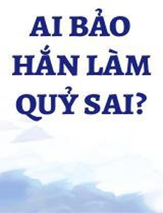 Ai Bảo Hắn Làm Quỷ Sai?