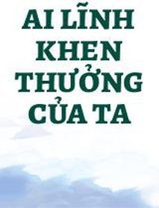 Ai Lĩnh Khen Thưởng Của Ta