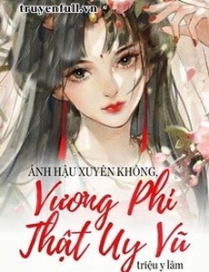 Ảnh Hậu Xuyên Không, Vương Phi Thật Uy Vũ