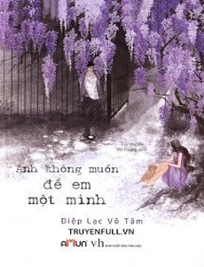 Anh Không Muốn Để Em Một Mình