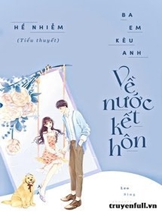 Ba Em Kêu Anh Về Nước Kết Hôn