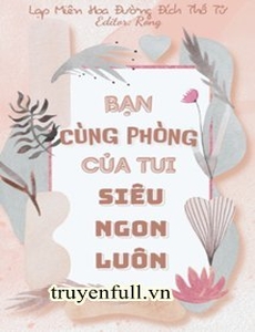 Bạn Cùng Phòng Của Tui Siêu Ngon Luôn