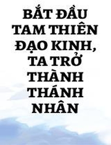 Bắt Đầu Tam Thiên Đạo Kinh, Ta Trở Thành Thánh Nhân