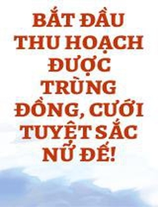 Bắt Đầu Thu Hoạch Được Trùng Đồng, Cưới Tuyệt Sắc Nữ Đế!