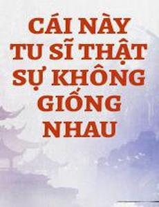 Cái Này Tu Sĩ Thật Sự Không Giống Nhau