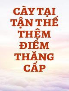 Cày Tại Tận Thế Thêm Điểm Thăng Cấp