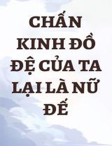 Chấn Kinh Đồ Đệ Của Ta Lại Là Nữ Đế