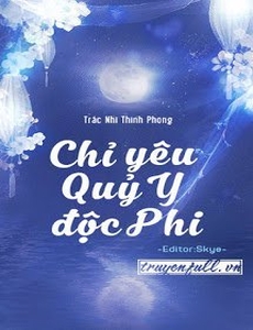 Chỉ Yêu Quỷ Y Độc Phi