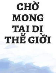 Chờ Mong Tại Dị Thế Giới