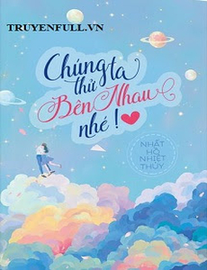 Chúng Ta Thử Bên Nhau Nhé