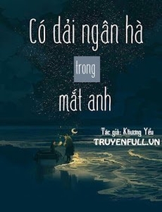 Có Dải Ngân Hà Trong Mắt Anh