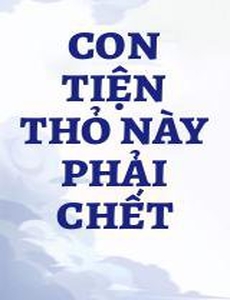 Con Tiện Thỏ Này Phải Chết