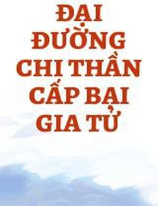 Đại Đường Chi Thần Cấp Bại Gia Tử