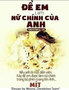 Để Em Làm Nữ Chính Của Anh