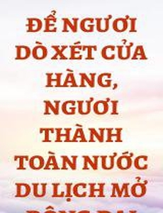 Để Ngươi Dò Xét Cửa Hàng, Ngươi Thành Toàn Nước Du Lịch Mở Rộng Đại Sứ