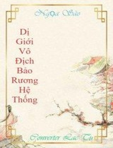 Dị Giới Vô Địch Bảo Rương Hệ Thống