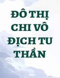 Đô Thị Chi Vô Địch Tu Thần