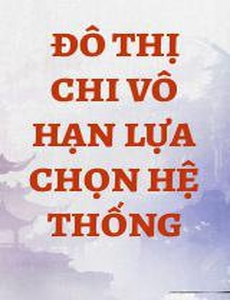 Đô Thị Chi Vô Hạn Lựa Chọn Hệ Thống