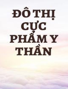 Đô Thị Cực Phẩm Y Thần