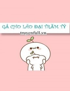 Gả Cho Lão Đại Trăm Tỷ