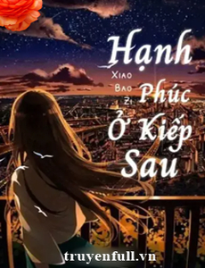 Hạnh Phúc Ở Kiếp Sau