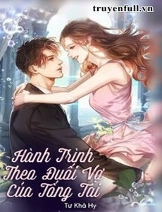 Hành Trình Theo Đuổi Vợ Của Tổng Tài