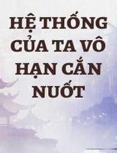 Hệ Thống Của Ta Vô Hạn Cắn Nuốt