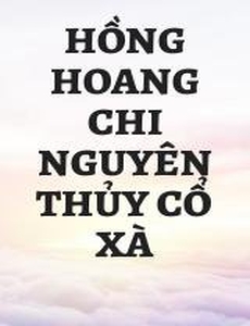 Hồng Hoang Chi Nguyên Thủy Cổ Xà