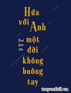 Hứa Với Anh Một Đời Không Buông Tay