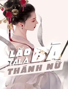 Lão Bà Ta Là Thánh Nữ (Dịch)