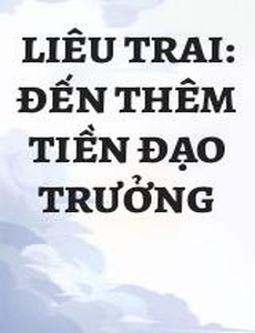 Liêu Trai: Đến Thêm Tiền Đạo Trưởng