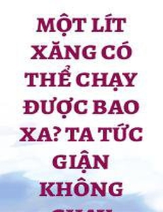 Một Lít Xăng Có Thể Chạy Được Bao Xa? Ta Tức Giận Không Chạy