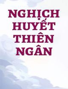 Nghịch Huyết Thiên Ngân