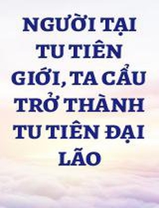 Người Tại Tu Tiên Giới, Ta Cẩu Trở Thành Tu Tiên Đại Lão