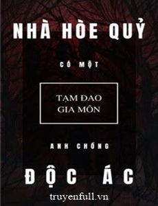 Nhà Hòe Quỷ Có Một Anh Chồng Độc Ác