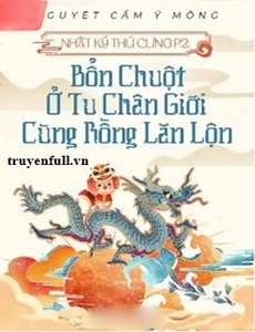 Nhật Ký Thú Cưng Ii: Bổn Chuột Ở Tu Chân Giới Cùng Rồng Lăn Lộn