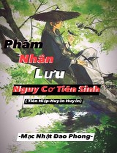 Phàm Nhân Lưu: Nguy Cơ Tiên Sinh