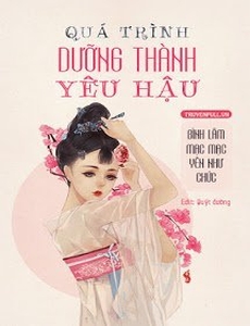 Quá Trình Dưỡng Thành Yêu Hậu​