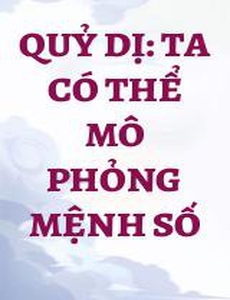 Quỷ Dị: Ta Có Thể Mô Phỏng Mệnh Số