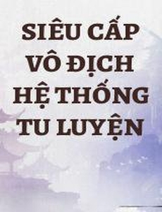 Siêu Cấp Vô Địch Hệ Thống Tu Luyện