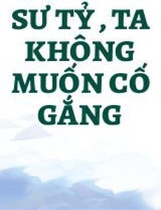 Sư Tỷ , Ta Không Muốn Cố Gắng