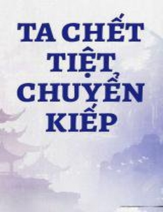 Ta Chết Tiệt Chuyển Kiếp