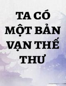 Ta Có Một Bản Vạn Thế Thư