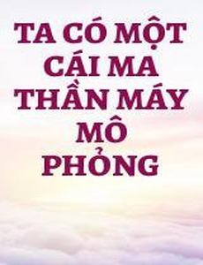 Ta Có Một Cái Ma Thần Máy Mô Phỏng