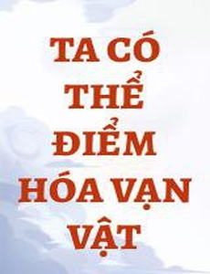 Ta Có Thể Điểm Hóa Vạn Vật