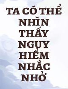 Ta Có Thể Nhìn Thấy Nguy Hiểm Nhắc Nhở