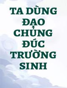 Ta Dùng Đạo Chủng Đúc Trường Sinh