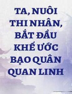 Ta, Nuôi Thi Nhân, Bắt Đầu Khế Ước Bạo Quân Quan Linh