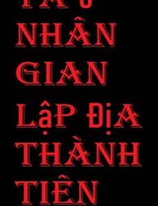 Ta Ở Nhân Gian Lập Địa Thành Tiên ( Bản Dịch )