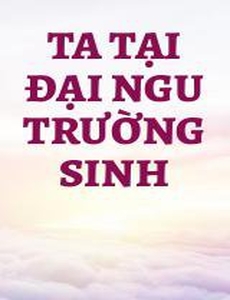 Ta Tại Đại Ngu Trường Sinh